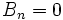 B_n = 0\,