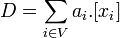 D=\displaystyle \sum_{i\in V }a_i.[x_i]